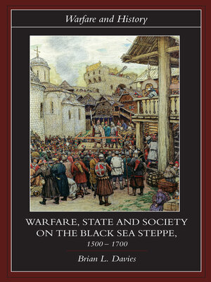 cover image of Warfare, State and Society on the Black Sea Steppe, 1500-1700